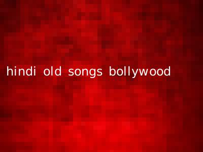 hindi old songs bollywood