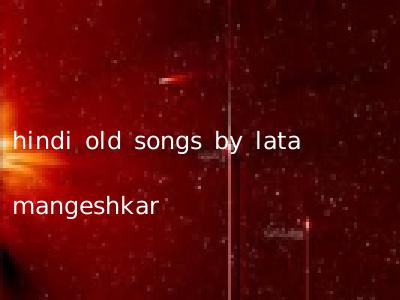 hindi old songs by lata mangeshkar