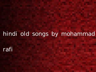 hindi old songs by mohammad rafi