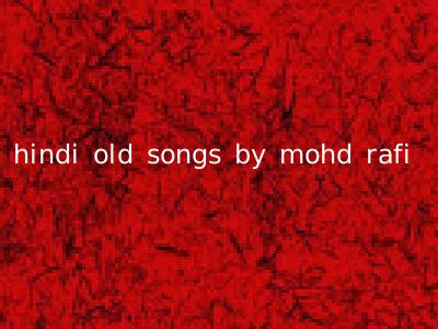 hindi old songs by mohd rafi