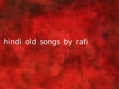 hindi old songs by rafi