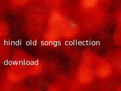 hindi old songs collection download