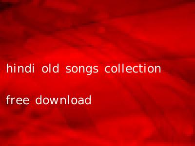 hindi old songs collection free download