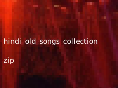 hindi old songs collection zip