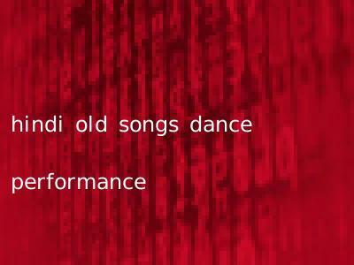 hindi old songs dance performance