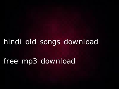 hindi old songs download free mp3 download