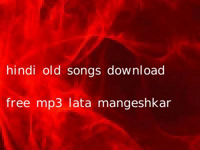 hindi old songs download free mp3 lata mangeshkar