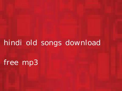 hindi old songs download free mp3