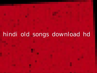 hindi old songs download hd