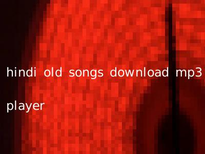 hindi old songs download mp3 player