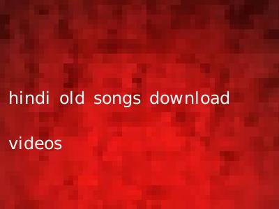 hindi old songs download videos