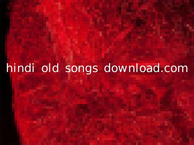 hindi old songs download.com