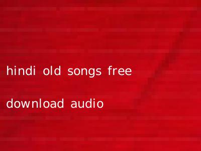 hindi old songs free download audio