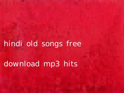 hindi old songs free download mp3 hits