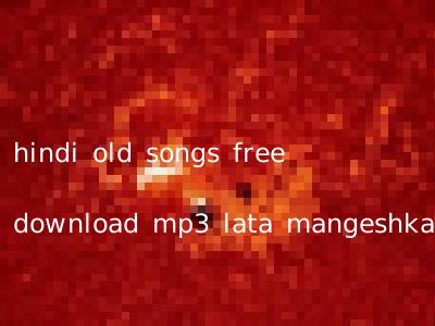 hindi old songs free download mp3 lata mangeshkar