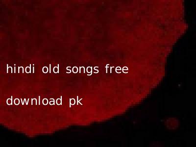 hindi old songs free download pk