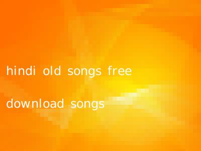 hindi old songs free download songs