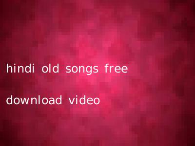 hindi old songs free download video