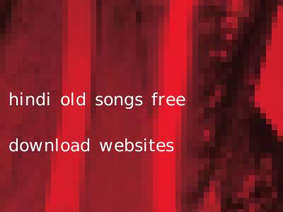 hindi old songs free download websites