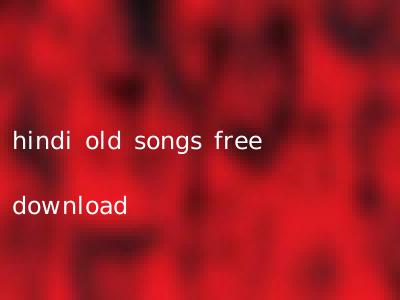 hindi old songs free download