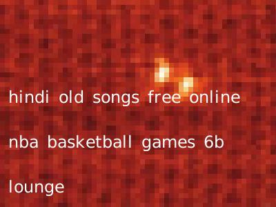 hindi old songs free online nba basketball games 6b lounge