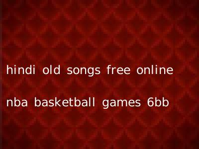 hindi old songs free online nba basketball games 6bb