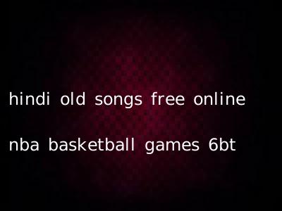 hindi old songs free online nba basketball games 6bt