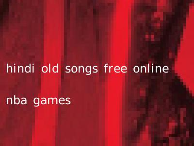 hindi old songs free online nba games