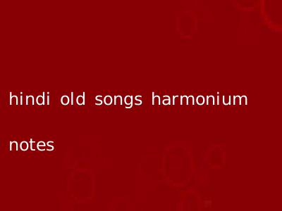 hindi old songs harmonium notes