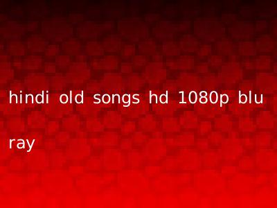 hindi old songs hd 1080p blu ray
