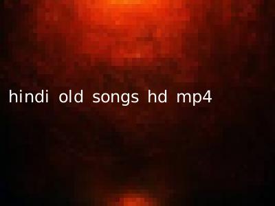 hindi old songs hd mp4