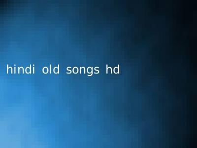 hindi old songs hd