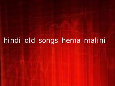 hindi old songs hema malini