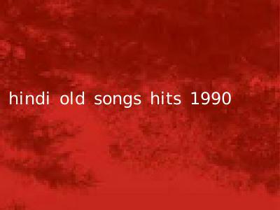 hindi old songs hits 1990