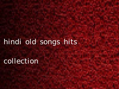 hindi old songs hits collection