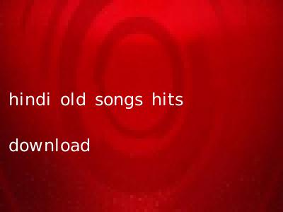 hindi old songs hits download