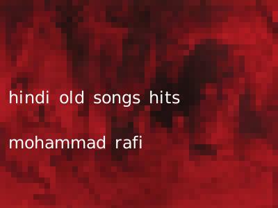 hindi old songs hits mohammad rafi