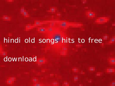 hindi old songs hits to free download