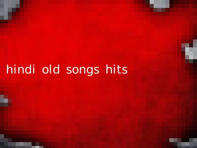 hindi old songs hits