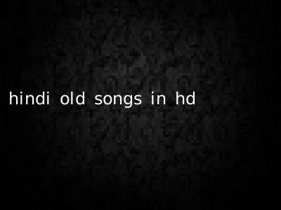 hindi old songs in hd