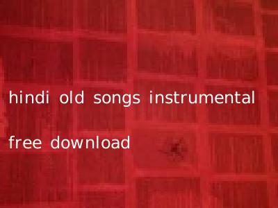 hindi old songs instrumental free download