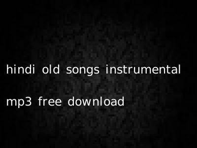 hindi old songs instrumental mp3 free download