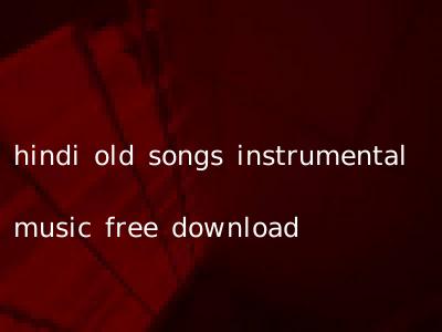 hindi old songs instrumental music free download