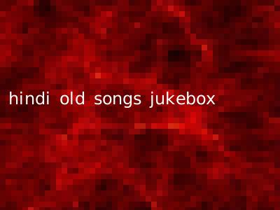 hindi old songs jukebox