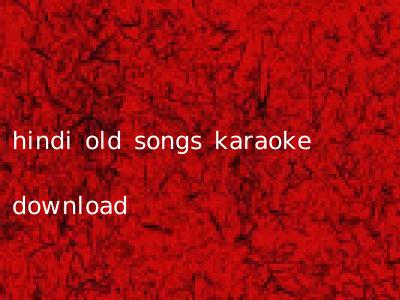hindi old songs karaoke download