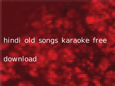 hindi old songs karaoke free download