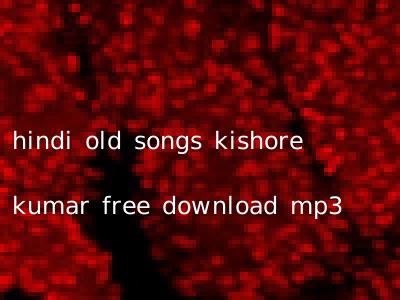 hindi old songs kishore kumar free download mp3