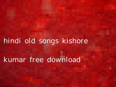 hindi old songs kishore kumar free download