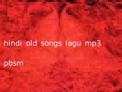 hindi old songs lagu mp3 pbsm