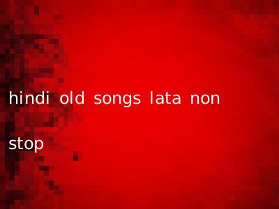 hindi old songs lata non stop
